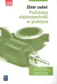 Podstawy elektrotechniki w praktyce. Zbiór zadań. Branża elektroniczna, informatyczna i elektryczna - tantis.pl