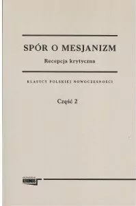 Spór o mesjanizm. Tom 1- 2. Klasycy polskiej nowoczesności - tantis.pl