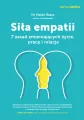 Siła empatii. 7 zasad zmieniających życie, pracę i relacje. Samo Sedno - tantis.pl
