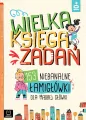 Wielka księga zadań. 153 niebanalne łamigłówki dla mądrej główki - tantis.pl