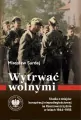 Wytrwać wolnymi. Studia z dziejów konspiracji... - tantis.pl