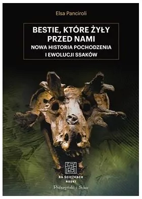 Bestie, które żyły przed nami. Nowa historia pochodzenia i ewolucji ssaków. Na ścieżkach nauki - tantis.pl