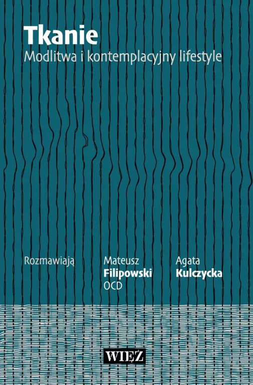 Tkanie. Modlitwa i kontemplacyjny lifestyle - tantis.pl