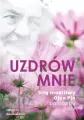 Uzdrów mnie. Siłą modlitwy Ojca Pio -pomóż mi Boże - tantis.pl