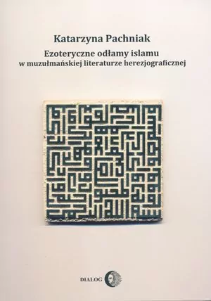 Ezoteryczne odłamy islamu w muzułmańskiej literaturze herezjograficznej - tantis.pl