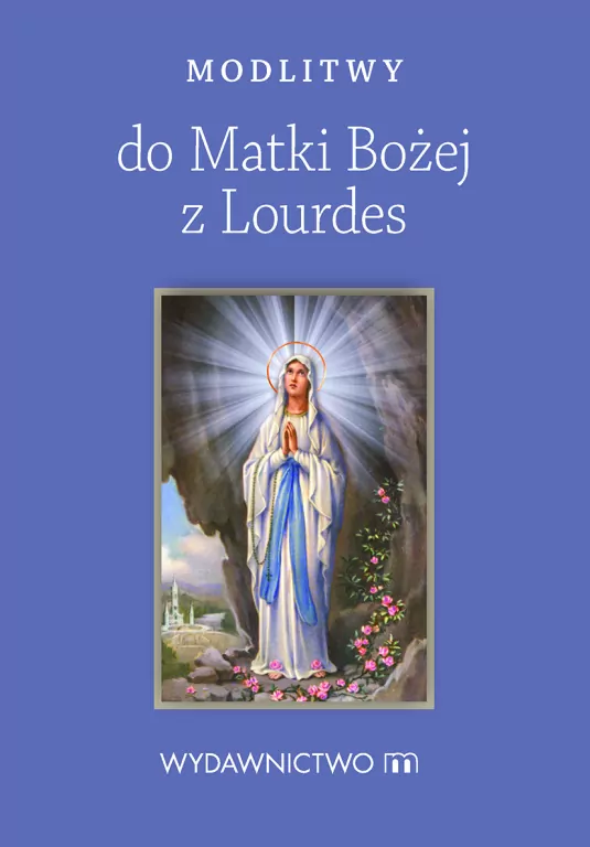 Modlitwy do Matki Bożej z Lourdes - tantis.pl