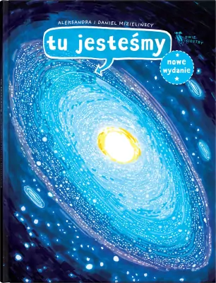 Tu jesteśmy. Kosmiczne wyprawy, wizje...