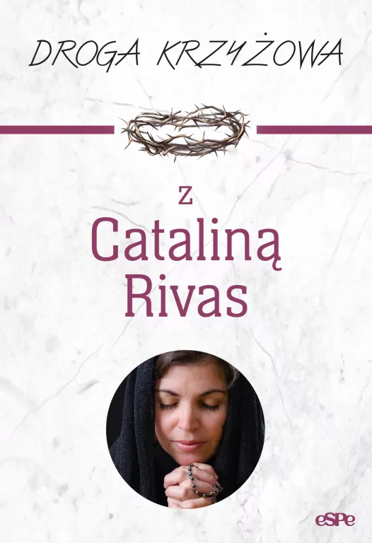 Droga Krzyżowa. Droga krzyżowa z Cataliną Rivas - tantis.pl