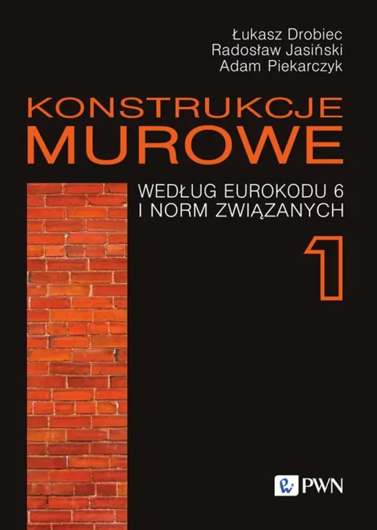 Konstrukcje murowe według Eurokodu 6 i norm związanych. Tom 1 - tantis.pl
