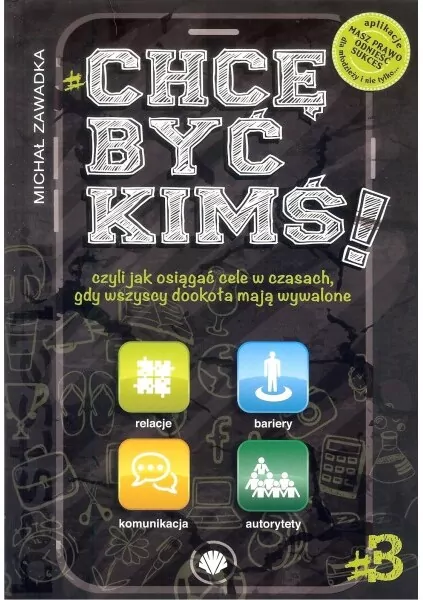 Chcę być kimś! Czyli jak osiągać cele w czasach, gdy wszyscy dookoła mają wywalone. Tom 3 - tantis.pl