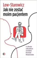 Jak nie zostać moim pacjentem. O zdrowiu seksualnym rozmawia Krystyna Romanowska