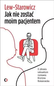 Jak nie zostać moim pacjentem. O zdrowiu seksualnym rozmawia Krystyna Romanowska