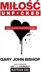 Miłość unf*cked. Ogarnij swój uczuciowy bajzel