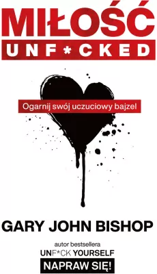 Miłość unf*cked. Ogarnij swój uczuciowy bajzel