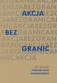 Akcja bez granic. Trzy dekady Polskiej Akcji Humanitarnej - tantis.pl