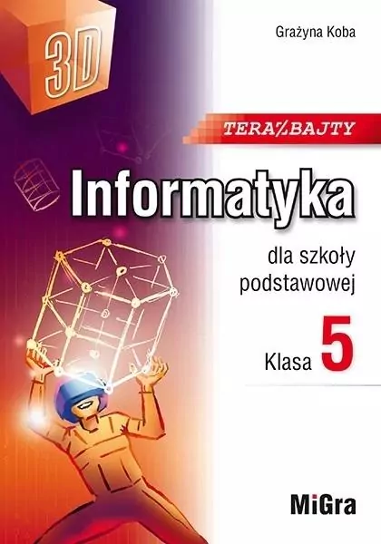 Teraz bajty. Informatyka. Klasa 5 - tantis.pl