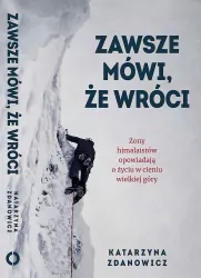 Zawsze mówi, że wróci. Żony himalaistów opowiadają o życiu w cieniu wielkiej góry