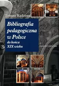 Bibliografia pedagogiczna w Polsce do końca XIX wieku - tantis.pl