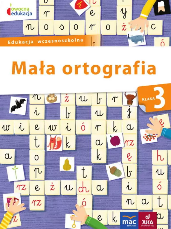 Mała ortografia. Klasa 3. Edukacja wczesnoszkolna. Owocna edukacja - tantis.pl