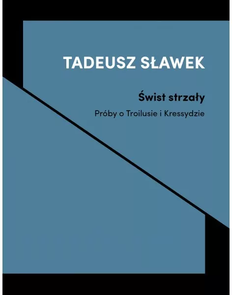 Świst strzały - próby o Troilusie i Kressydzie - tantis.pl