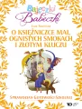 Bajeczki Babeczki Część 7 O księżniczce Mai, ognistych smokach i złotym kluczu - tantis.pl