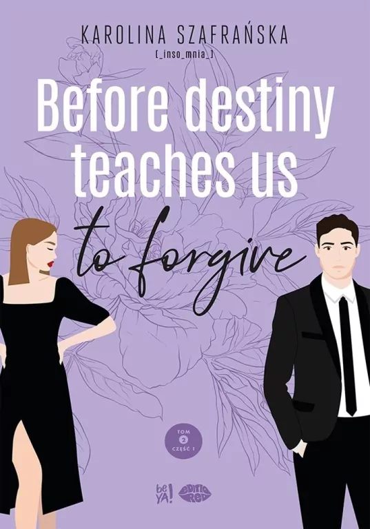 Before destiny teaches us to forgive. Destiny. Tom 2. Część 1 - tantis.pl