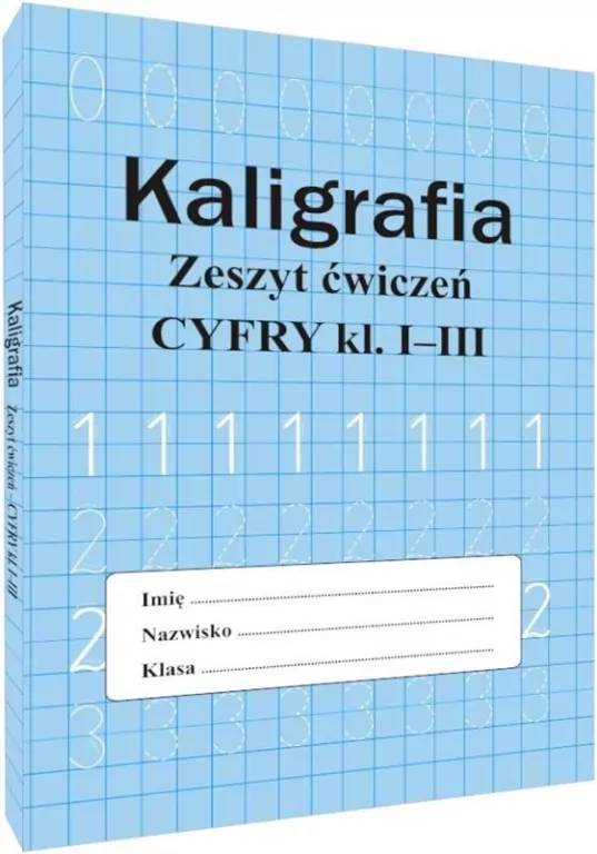 Kaligrafia. Zeszyt ćwiczeń. Cyfry. klasa 1-3 - tantis.pl