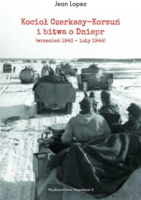 Kocioł Czerkasy-Korsuń i bitwa o Dniepr (wrzesień 1943 – luty 1944) - tantis.pl