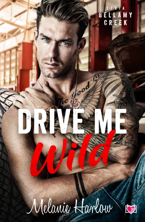 Drive Me Wild. Bellamy Creek. Tom 1 - tantis.pl