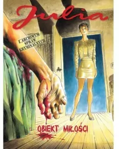 Obiekt miłości. Julia. Z archiwum spraw kryminalnych. Tom 2