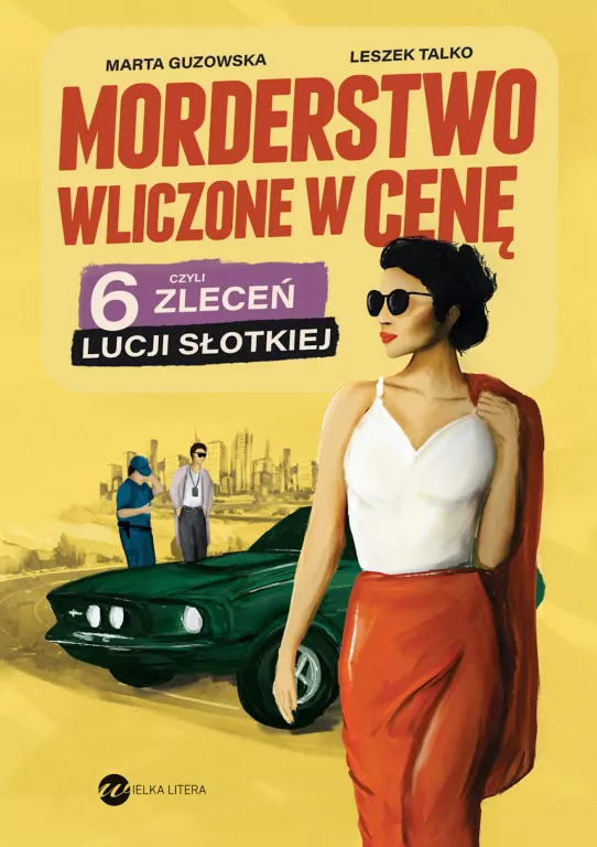 Morderstwo wliczone w cenę, czyli 6 zleceń Lucji Słotkiej - tantis.pl
