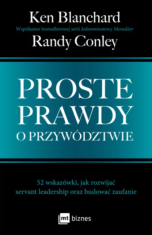 Proste prawdy o przywództwie. 52 wskazówki, jak rozwijać servant leadership oraz budować zaufanie - tantis.pl