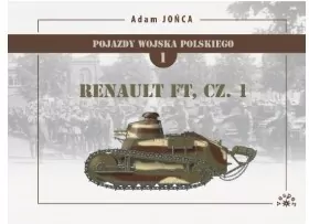 Renault FT. Cz.1. Pojazdy Wojska Polskiego. Tom 1 - tantis.pl