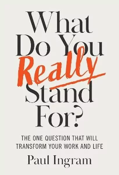 What Do You Really Stand For? The One Question That Will Transform Your Work and Life - tantis.pl