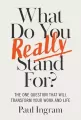 What Do You Really Stand For? The One Question That Will Transform Your Work and Life - tantis.pl