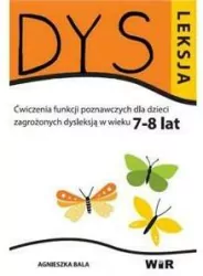 Dysleksja. Ćwiczenia funkcji poznawczych dla dzieci zagrożonych dysleksją w wieku 7-8 lat