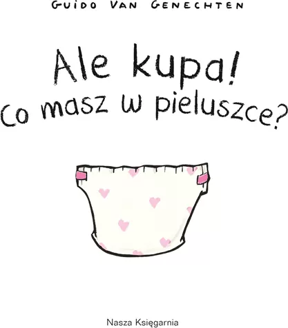Ale kupa! Co masz w pieluszce? - tantis.pl