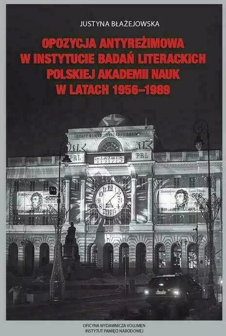 Opozycja antyreżimowa w Instytucie Badań Literackich Polskiej Akademii Nauk w latach 1956-1989 - tantis.pl