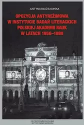 Opozycja antyreżimowa w Instytucie Badań Literackich Polskiej Akademii Nauk w latach 1956-1989