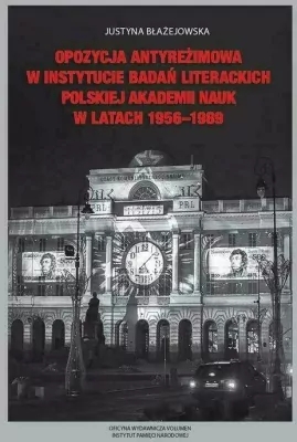 Opozycja antyreżimowa w Instytucie Badań Literackich Polskiej Akademii Nauk w latach 1956-1989