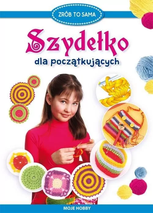 Szydełko dla początkujących. Moje hobby - tantis.pl