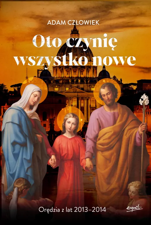 Oto czynię wszystko nowe. Orędzia z lat 2013 - 2014 - tantis.pl