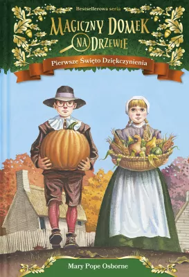 Pierwsze Święto Dziękczynienia. Magiczny domek na drzewie. Tom 27