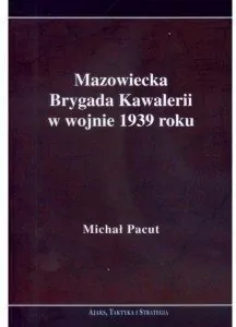 Mazowiecka Brygada Kawalerii w wojnie 1939 roku - tantis.pl