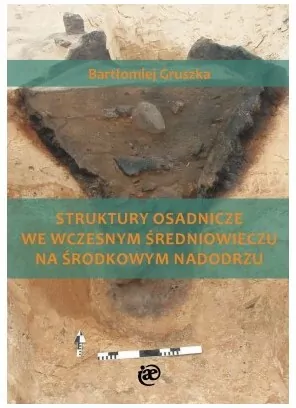 Struktury osadnicze we wczesnym średniowieczu na środkowym Nadodrzu - tantis.pl