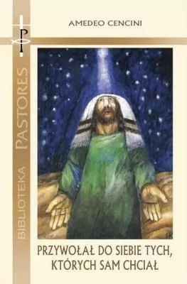 Przywołał do siebie tych, których sam chciał - tantis.pl