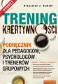 Trening kreatywności. Podręcznik dla pedagogów, psychologów i trenerów grupowych - tantis.pl