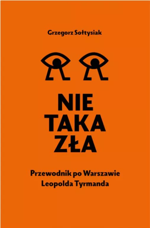 Nie taka zła. Przewodnik po Warszawie Leopolda Tyrmanda - tantis.pl