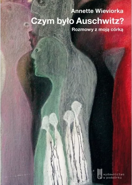 Czym było Auschwitz? Rozmowy z moją córką - tantis.pl