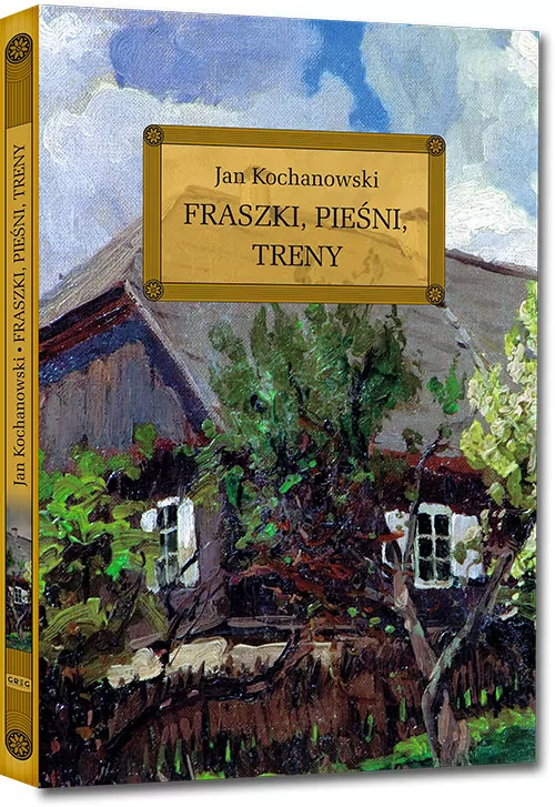 Fraszki, pieśni, treny. Wydanie z opracowaniem i streszczeniem - tantis.pl